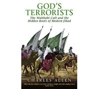 God's Terrorists : The Wahhabi Cult and the Hidden Roots of Modern Jihad