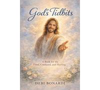 GOD'S TIDBITS: A BOOK FOR THE TRIED, CONFUSED, AND HURTING