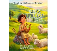 GOD'S TIMELESS HEROES DAVID: A Bible Story and Coloring Book for Kids Ages 2-10