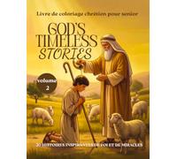 God's Timeless Stories volume 2: 20 histoires inspirantes de foi et de miracles de l'Ancien Testament : Un livre de coloriage chrétien pour adultes et seniors