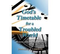 God's Timetable for a Troubled World: Investigating End Time Events