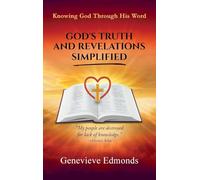 God's Truth and Revelations Simplified: Knowing God Through His Word (1)