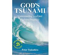 God's Tsunami: Understanding Israel and End-time Prophecy