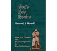 God's Two Books: Copernican Cosmology and Biblical Interpretation in Early Modern Science