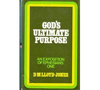 God's Ultimate Purpose: Ephesians 1: 1-23
