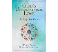 God's Unconditional Love: Healing Our Shame