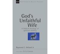 God's Unfaithful Wife: A Biblical Theology of Spiritual Adultery (Volume 2) (New Studies in Biblical Theology)