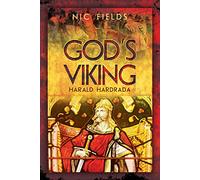 God's Viking: Harald Hardrada : The Varangian Guard of the Byzantine Emprerors Ad998 to 1204