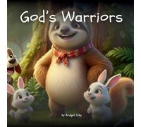God's Warriors with Wiggles the Sloth: Helping Little Hearts Learn Courage and Stand Up for What Is Right (6)
