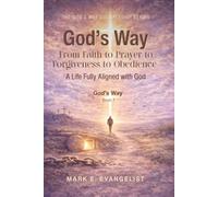 God's Way: From Faith to Prayer to Forgiveness to Obedience - A Life Fully Aligned God (God's Way Discipleship Series)