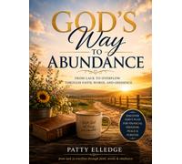 God's Way to Abundance: From lack to overflow through faith, words, and obedience