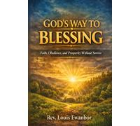 GOD'S WAY TO BLESSING: Faith, Obedience, and Prosperity Without Sorrow