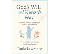 God's Will and Kenzo's Way: A Jorney Through Motherhood, Miracles, and Meaning