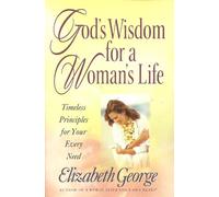 God's Wisdom for a Woman's Life: Timeless Principles for Your Every Need