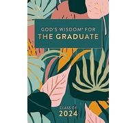 God's Wisdom for the Graduate: Class of 2024 - Botanical: New King James Version