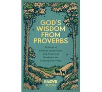 God's Wisdom from Proverbs : 30 Days of Biblical Inspiration and Practical Guidance for Finding Your Way