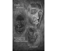 Gods Within: Being the First in a Series of Pristine Madnesses
