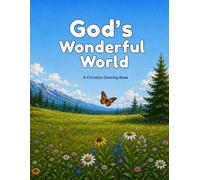 God's Wonderful World: A Christian Coloring Book: A Christian Coloring Book: A Christian Coloring
