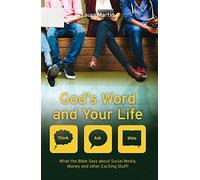God's Word And Your Life: What the Bible says about social media, money and other exciting stuff (Think Ask Bible)