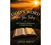 God's Word for You Today: 365 Prophetic Meditations to Guide Your Day