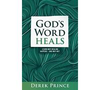 God's Word Heals: Learn Why Healing Happens - And Why Not