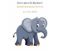 God's Word In My Heart: Animal Friends Declare The Truth