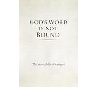 God's Word Is Not Bound: The Stewardship of Scripture