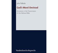 Gods Word Omitted: Omissions in the Transmission of the Hebrew Bible: 251 (Forschungen Zur Religion Und Literatur Des Alten Und Neuen T)