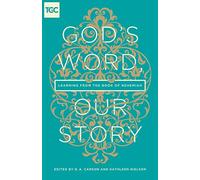 God's Word, Our Story: Learning from the Book of Nehemiah (The Gospel Coalition (Women's Initiatives))