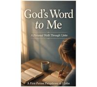 God's Word to Me: A Personal Walk Through 1 John