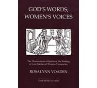 God's Words, Women's Voices: The Discernment of Spirits in the Writing of Late-Medieval Women Visionaries (York Medieval Texts Ser) by Rosalynn Voaden (1999-04-08)