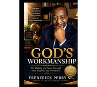 God's Workmanship: The Making of a Pastor Through Pain, Purpose, and Providence