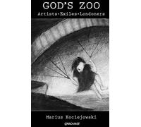 God's Zoo: Artists, Exiles, Londoners