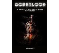 GODSBLOOD: A Complete History of Greek Mythology