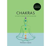 Godsfield Companion: Chakras : The guide to principles, practices and more