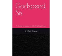 Godspeed, Sis: A Guide to Loving and Dating Black Men