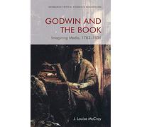 Godwin and the Book: Imagining Media 1783-1836 (Edinburgh Critical Studies in Romanticism)