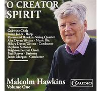 Godwine Choir; Ieuan Jones; Rosamund Hawkins String Quartet; Alex Davan Wetton; Orpheus Sinfonia; Brighton Festival Choir; Paul Reeves; Hilary Davan Wetton; James Morgan - HAWKINS: O CREATOR SPIRIT