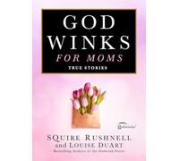 Godwinks for Moms: True Stories (Volume 7) (The Godwink Series)