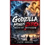 Godzilla Minus Zero Movie Review: The Complete 2026 Sequel Analysis - Story, Characters, Ending, Themes, Kaiju Action, Visual Effects, IMAX Experience, and Franchise Legacy