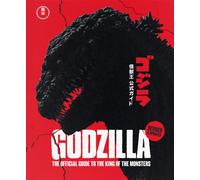 Godzilla: The Official Guide to the King of the Monsters : Fully Revised & Updated