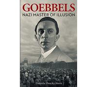 Goebbels: Nazi Master of Illusion