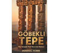 GÖBEKLI TEPE: The Temple that Rewrote History