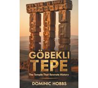 GÖBEKLI TEPE: The Temple that Rewrote History