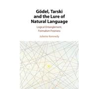 Gödel, Tarski and the Lure of Natural Language: Logical Entanglement, Formalism Freeness