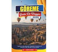GÖREME GUIDA DI VIAGGIO 2026: Esplora le città sotterranee, i laboratori di ceramica e le escursioni nelle valli della Turchia centrale