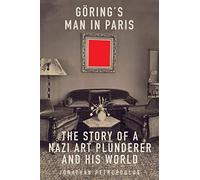 Goering's Man in Paris: The Story of a Nazi Art Plunderer and His World