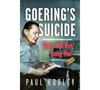 Goering's Suicide: 'They Will Not Hang Me!'