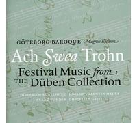 Göteborg Baroque - Ach Swea Trohn - Festival Music from the Düben Collection