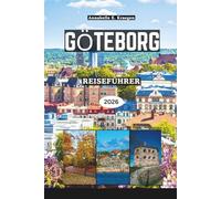 GÖTEBORG REISEFÜHRER 2026: Entdecken Sie Kopfsteinpflasterstraßen, erstklassige Meeresfrüchte, Inselarchipele, lebendige Stadtviertel, nordische Kultur und verborgene Schätze in Schweden